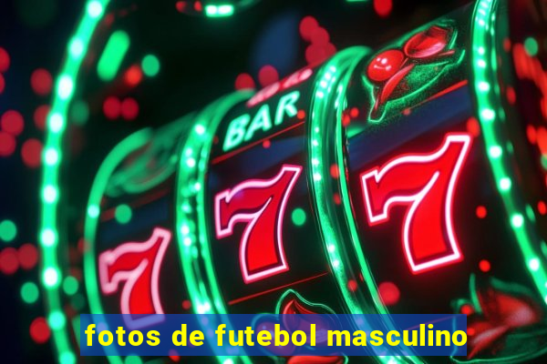 fotos de futebol masculino